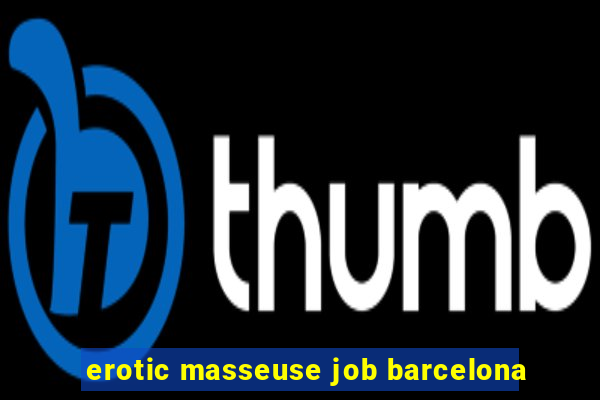 erotic masseuse job barcelona